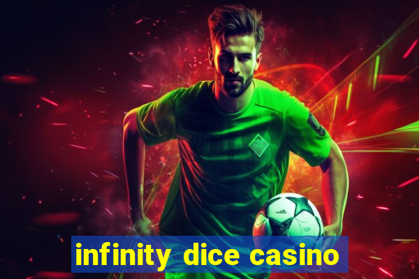 infinity dice casino