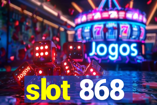 slot 868