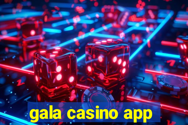 gala casino app