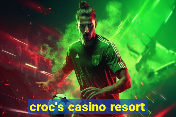 croc's casino resort