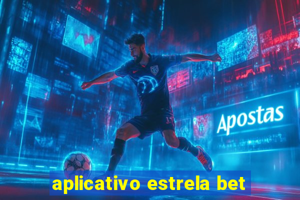 aplicativo estrela bet