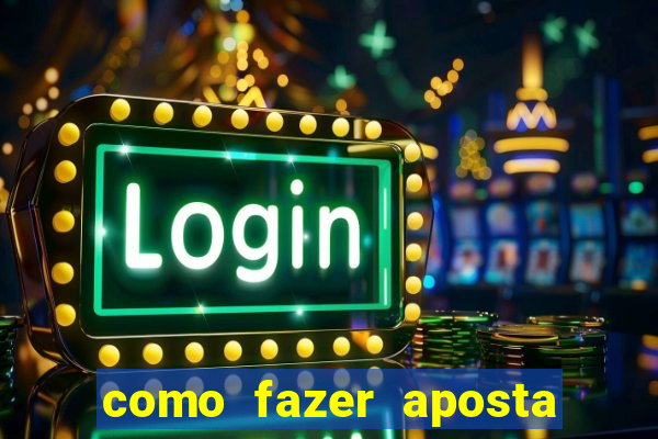 como fazer aposta no betano