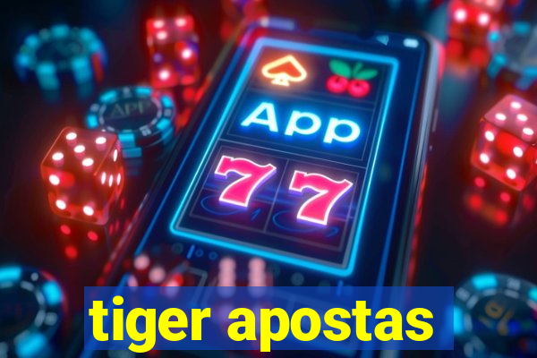 tiger apostas