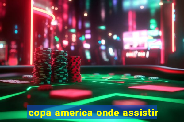 copa america onde assistir