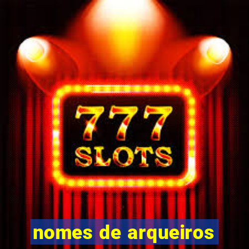 nomes de arqueiros