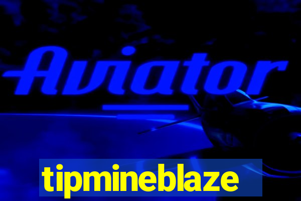 tipmineblaze