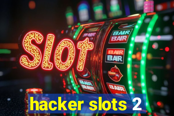 hacker slots 2