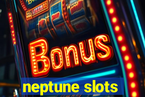 neptune slots