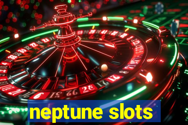 neptune slots