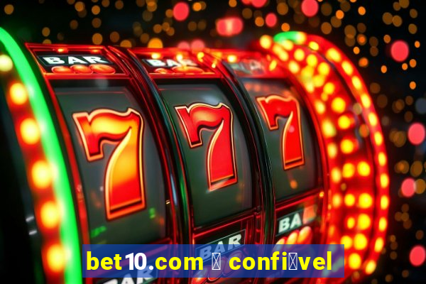 bet10.com 茅 confi谩vel