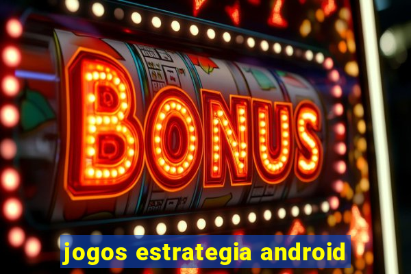 jogos estrategia android