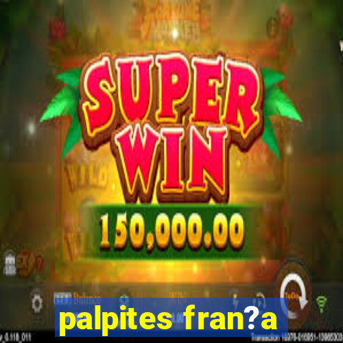 palpites fran?a