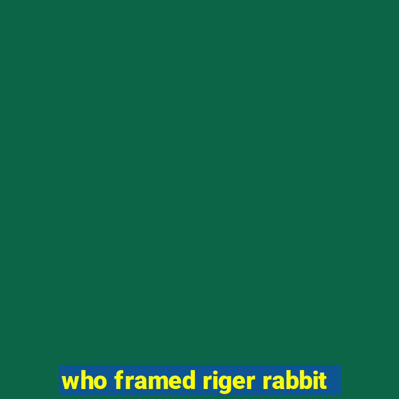 who framed riger rabbit