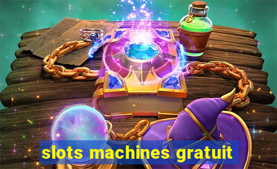 slots machines gratuit