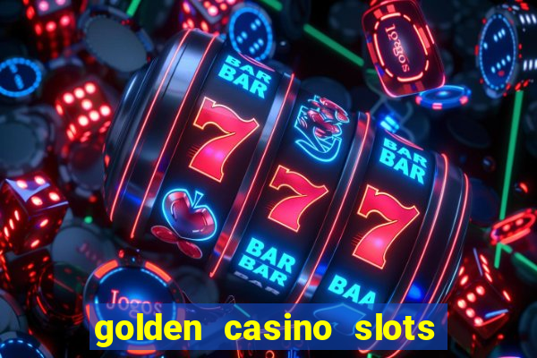 golden casino slots paga mesmo