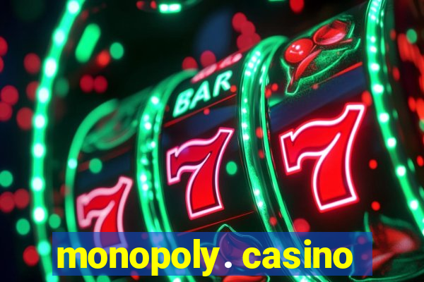 monopoly. casino