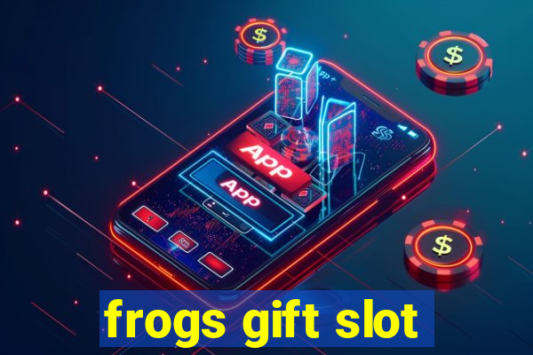 frogs gift slot