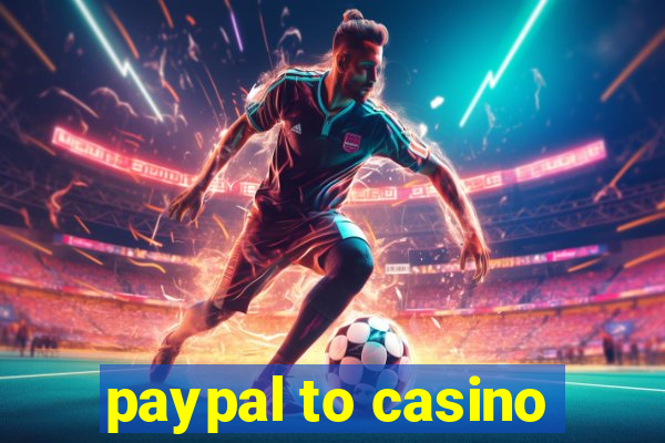 paypal to casino