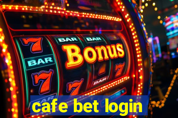 cafe bet login