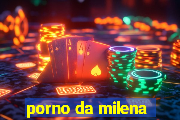 porno da milena