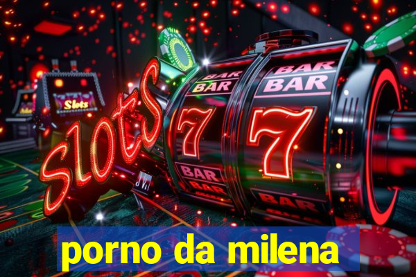 porno da milena