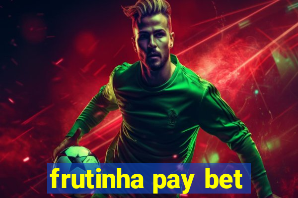 frutinha pay bet