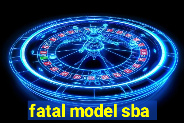 fatal model sba