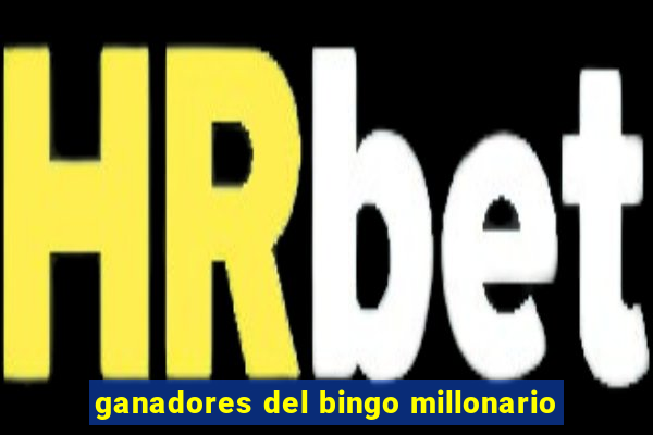 ganadores del bingo millonario