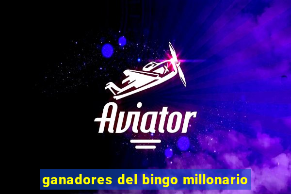 ganadores del bingo millonario