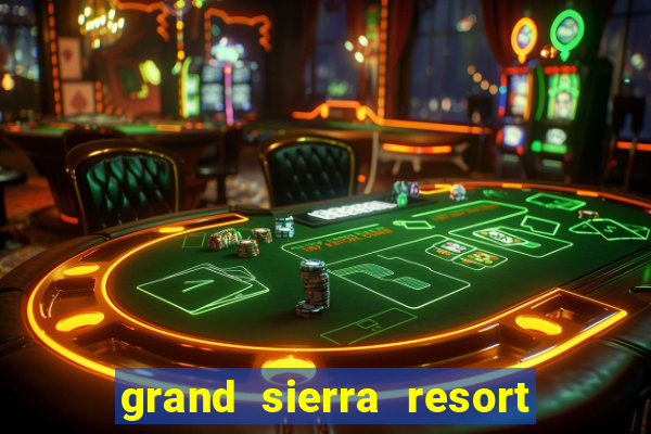 grand sierra resort casino reno nv