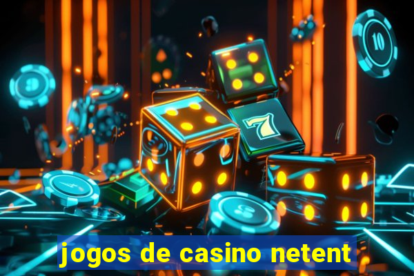 jogos de casino netent