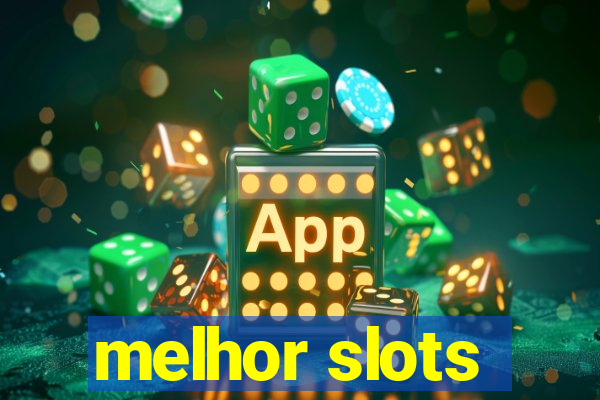 melhor slots