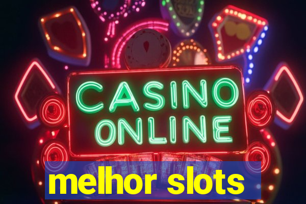 melhor slots