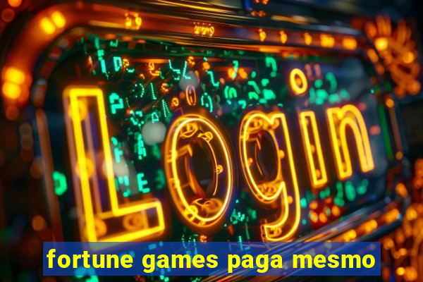 fortune games paga mesmo