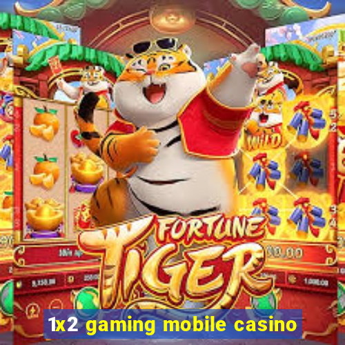 1x2 gaming mobile casino