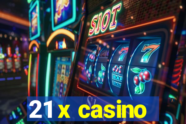 21 x casino