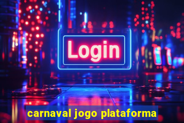 carnaval jogo plataforma