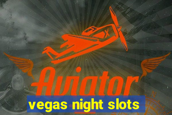 vegas night slots