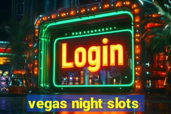 vegas night slots