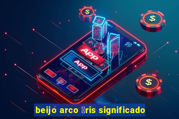 beijo arco 铆ris significado