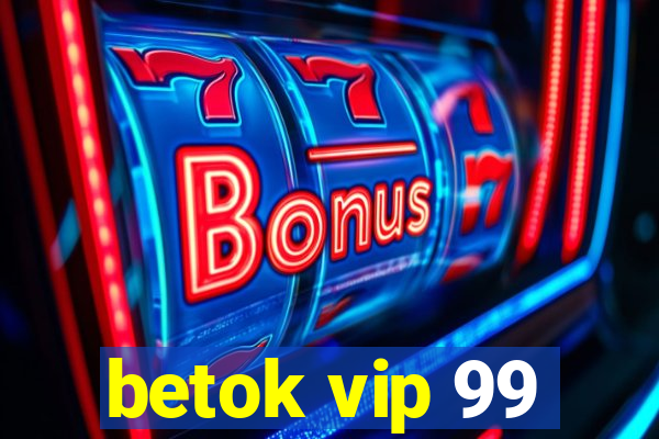 betok vip 99