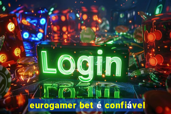 eurogamer bet é confiável