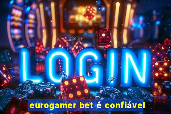 eurogamer bet é confiável