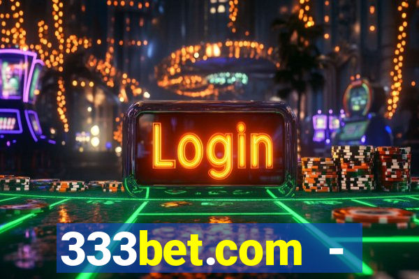 333bet.com - ca?a-níqueis online cassino