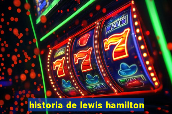 historia de lewis hamilton