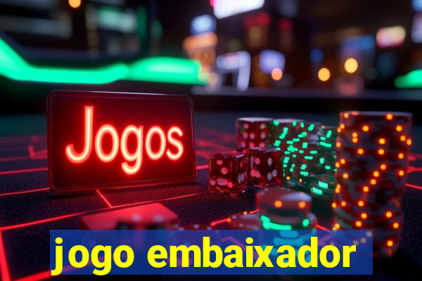 jogo embaixador