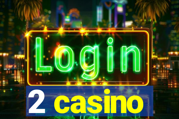 2 casino