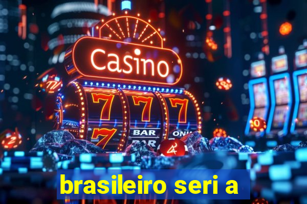 brasileiro seri a