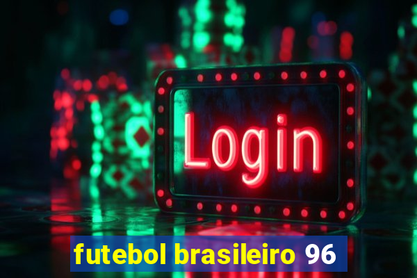 futebol brasileiro 96