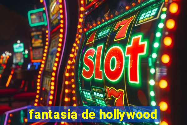 fantasia de hollywood